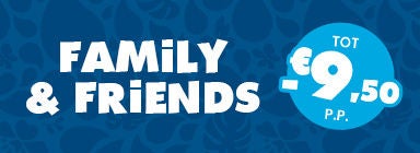 Family & Friends promo: tot € 9,50 korting per persoon